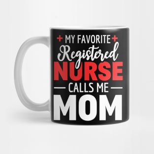 My Favorite Registered Nurse Calls Me Mom Mug